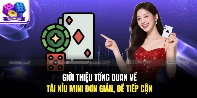 Giới thiệu tổng quan về Tài Xỉu Mini đơn giản, dễ tiếp cận