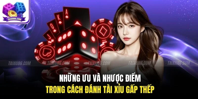 Những ưu và nhược điểm trong cách đánh tài xỉu gấp thếp