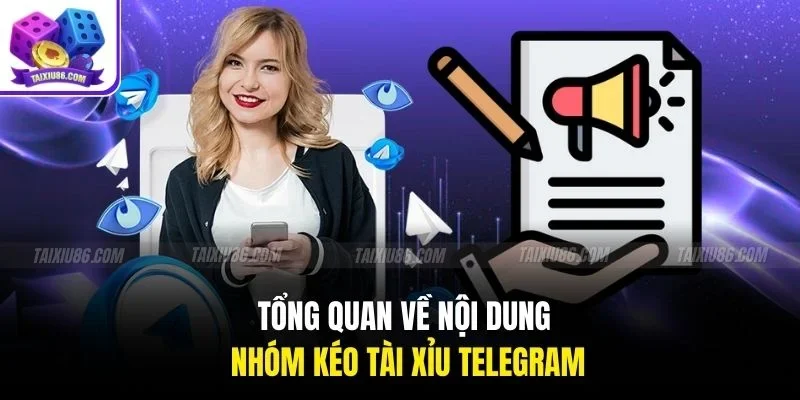 Tổng quan về nội dung nhóm kéo tài xỉu telegram