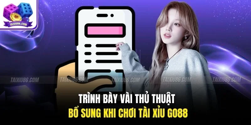 Trình bày vài thủ thuật bổ sung khi chơi tài xỉu Go88